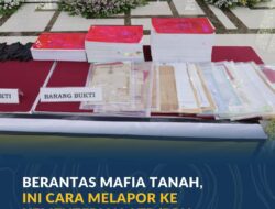 ATR/BPN Minta Warga Jangan Diam, Ini Cara Laporkan Mafia Tanah