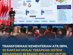 10 Kantah Terapkan Sistem Wilayah, ATR/BPN Percepat Layanan