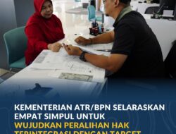 ATR/BPN Selaraskan Empat Simpul, Peralihan Hak Ditarget 10 Hari