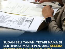 Sudah Beli Tanah tapi Sertipikat Masih Nama Penjual? Ini Penjelasan ATR/BPN