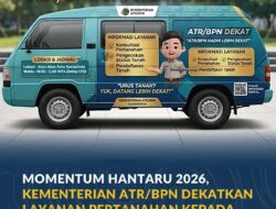 HANTARU 2026, ATR/BPN Dekatkan Layanan Pertanahan ke Masyarakat